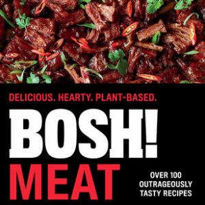 Bosh! Meat: Delicious. Hearty. Plant-Based. [Hardcover]